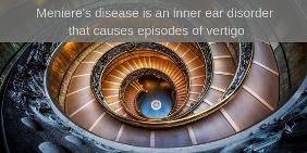 Meniere's disease is an inner ear disorder that causes episodes of vertigo 