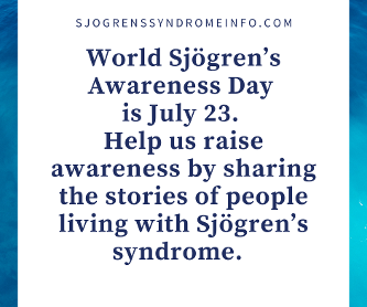 Sjogren's Awareness Day is July 23